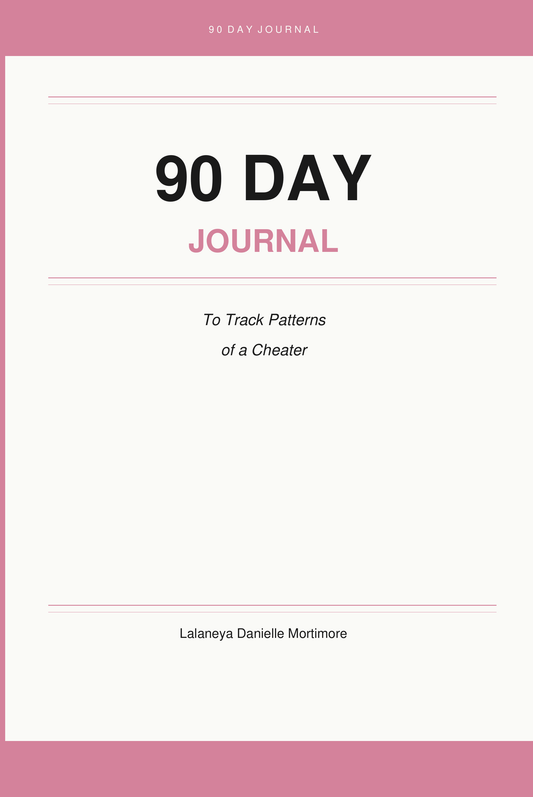 90 Day Journal: "To Track Patterns of a Cheater"